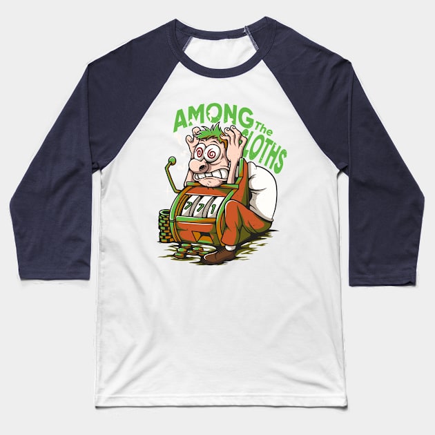 Gambling Addict, Among the Sloth Baseball T-Shirt by footmark studio